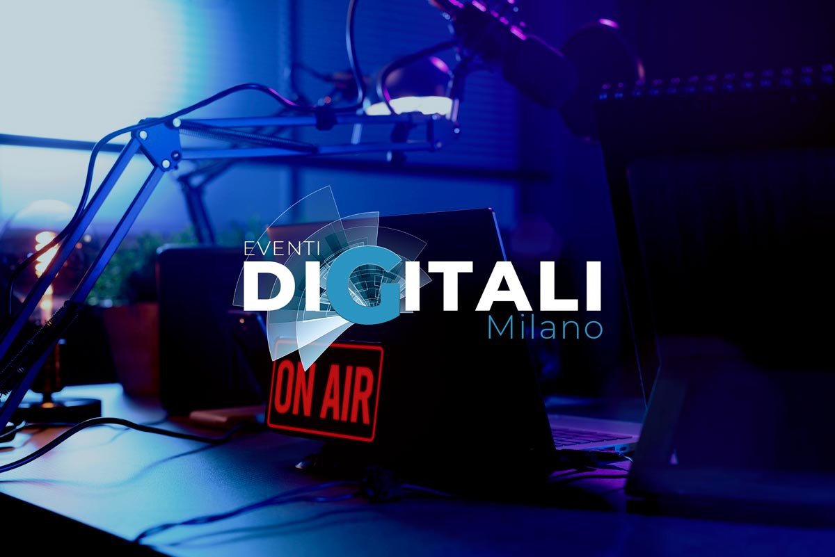 Eventi Digitali Milano. Il tuo Evento in Diretta Live Streaming 